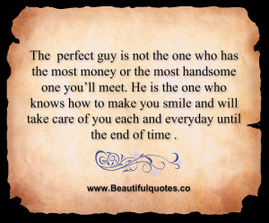 the perfect guy is not the one who has the most money or the most ...