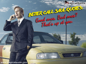 Better Call Saul Quotes: Good ones, Bad ones? That’s up to you.