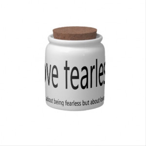 Love Fearlessly saying Quote art Candy Jars