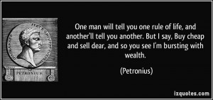man will tell you one rule of life, and another'll tell you another ...