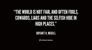 quote-Bryant-H.-McGill-the-world-is-not-fair-and-often-45578.png