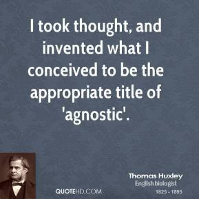 No man can be an agnostic who has a sense of humour.