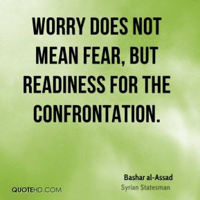 bashar-al-assad-bashar-al-assad-worry-does-not-mean-fear-but.jpg