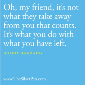 What Will You Do With What You Have Left? – Hubert Humphrey