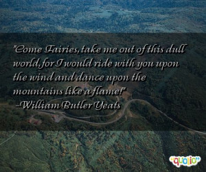 ... wind and dance upon the mountains like a flame! -William Butler Yeats
