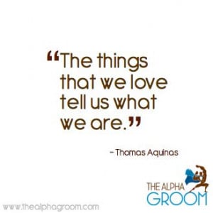 ... love‬ tell us what we are.” - Thomas Aquinas ‪#‎quote