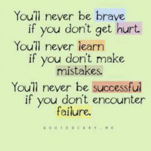 Brave hurt learn mistake success failure