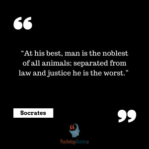 ... from law and justice he is the worst.” Socrates psychology quotes