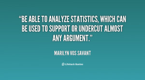 Be able to analyze statistics, which can be used to support or ...