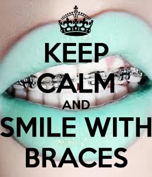 KEEP CALM AND SMILE WITH BRACES