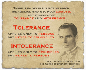 ... as the subject of tolerance and intolerance… - Ven. Fulton J. Sheen