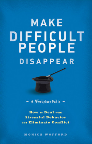 Make difficult people disappear : how to deal with stressful behavior ...