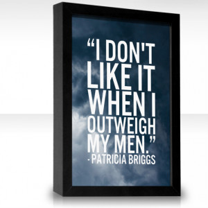 don’t like it when I outweigh my men.