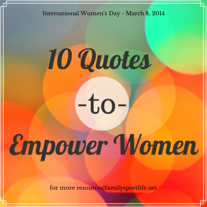 10 Quotes to Empower Women via @familysportlife