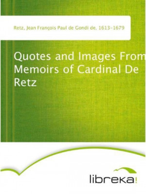Quotes and Images From Memoirs of Cardinal De Retz EBOOK