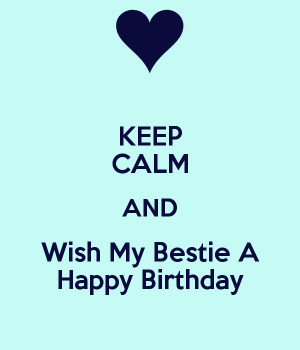 Name: keep-calm-and-wish-my-bestie-a-happy-birthday-2.pngViews ...
