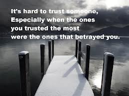 Betrayal. Lack of trust