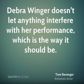 Debra Winger doesn't let anything interfere with her performance ...