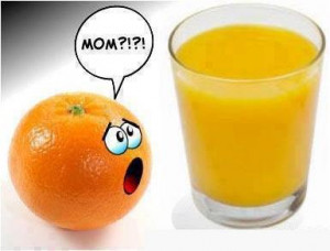 You now realize that orange juice is actually yellow not orange