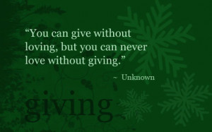 You Can Give Without Loving…