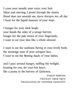 Crave Your Mouth, Your Voice, Your Hair ~ by Pablo Neruda More