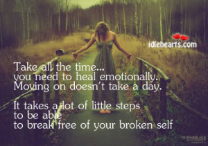 take all the time you need to heal emotionally moving on doesn t take ...