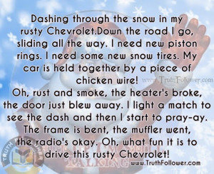 Dashing through the snow in my rusty Chevrolet.Down the road I go ...