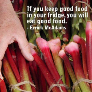 ... Keep Good Food In Your Fridge,You Will Eat Good Food ~ Health Quote