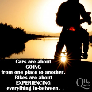 Quote about motorcycles for bikers ride experience cars