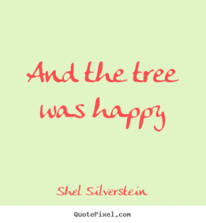 Love quote - And the tree was happy