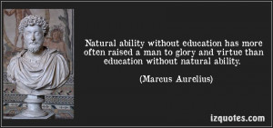 Natural Ability Without Education Has More Often Raised A Man To Glory ...