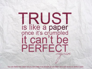 ... as you want, but it will never be perfect again. Wisdom Trust Quote