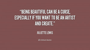 quote-Juliette-Lewis-being-beautiful-can-be-a-curse-especially-196671 ...