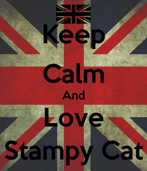keep calm and love stampy cat
