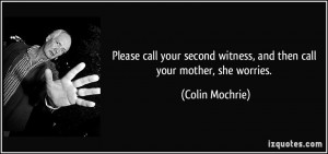 Please call your second witness, and then call your mother, she ...