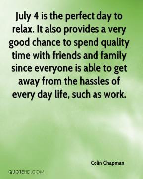 ... is able to get away from the hassles of every day life, such as work