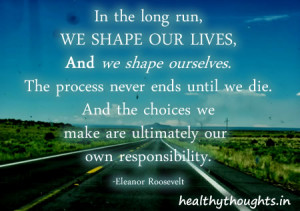 Our Choices Are Our Responsibility…