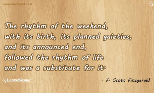 The rhythm of the weekend | Famous Quotes By Famous People