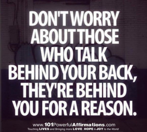 They're behind my back for a reason(s)!