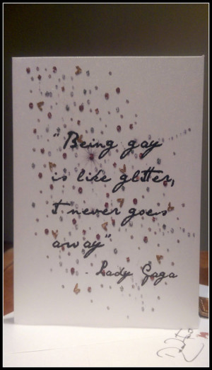 Card - Lady Gaga quote 'Being gay is like glitter, it never goes away ...