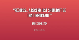 Records... a record just shouldn't be that important.”