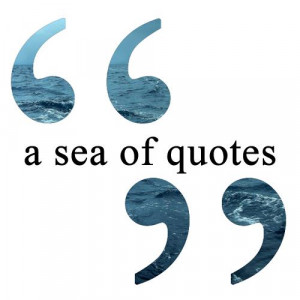 swim across a sea of quotes, splashing in the words and riding the ...