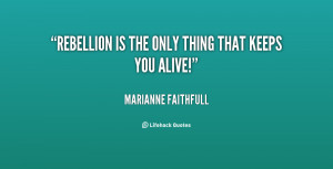 ... -Marianne-Faithfull-rebellion-is-the-only-thing-that-keeps-13571.png