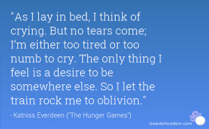 As I lay in bed, I think of crying. But no tears come; I’m either ...