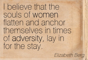 ... In Times Of Adversity, Lay In For The Stay. - Elizabeth Berg