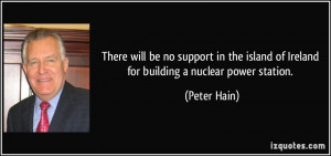 ... island of Ireland for building a nuclear power station. - Peter Hain