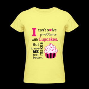 cute, humorous cupcake quotes, happiness Women's T-Shirts