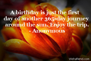 birthday is just the first day of another 365-day journey around the ...