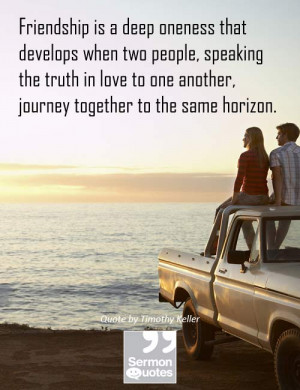 Friendship is a deep oneness that develops when two people, speaking ...