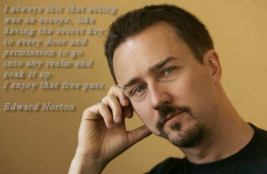 Edward Norton. I couldn't agree more.